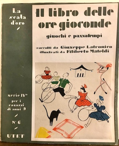 Giuseppe (a cura di) Latronico Il libro delle ore gioconde. Giochi e passatempi  1947 Torino Unione Tipografico-Editrice Torinese 
